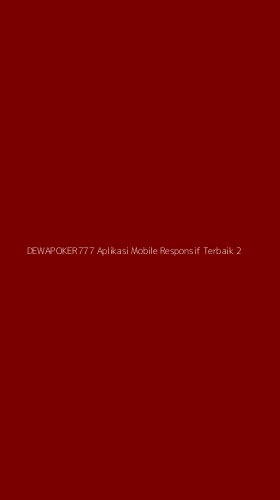 Tampilan Antarmuka Aplikasi Dewapoker777 Aplikasi Mobile Responsif Terbaik - 2