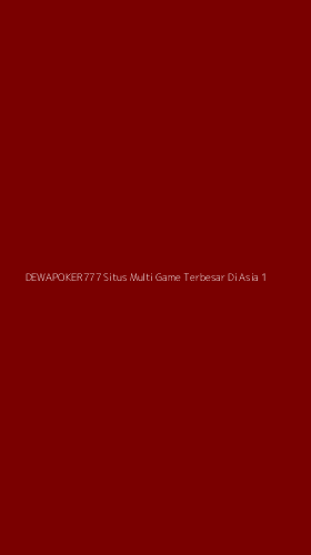 Tampilan Antarmuka Aplikasi Dewapoker777 Situs Multi Game Terbesar Di Asia - 1