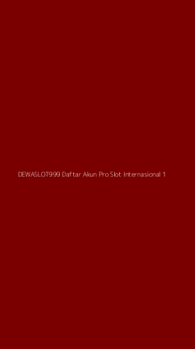 Tampilan Antarmuka Aplikasi Dewaslot999 Daftar Akun Pro Slot Internasional - 1