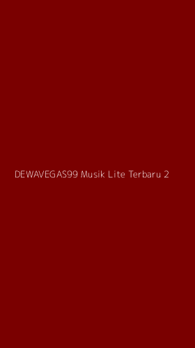 Tampilan Antarmuka Aplikasi Dewavegas99 Musik Lite Terbaru - 2