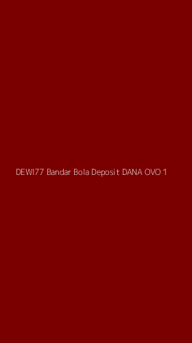 Tampilan Antarmuka Aplikasi Dewi77 Bandar Bola Deposit Dana Ovo - 1