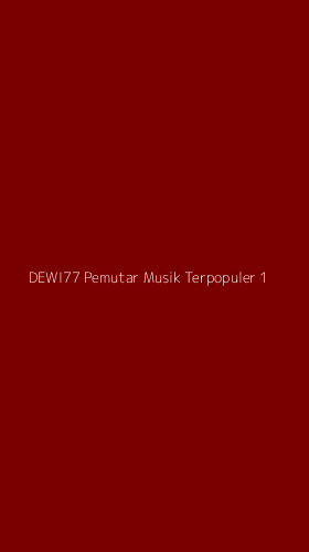 Tampilan Antarmuka Aplikasi Dewi77 Pemutar Musik Terpopuler - 1