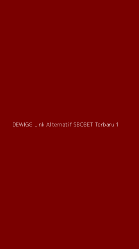 Tampilan Antarmuka Aplikasi Dewigg Link Alternatif Sbobet Terbaru - 1
