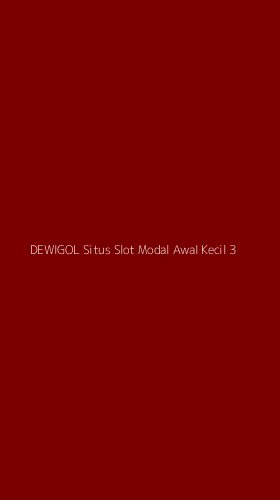 Tampilan Antarmuka Aplikasi Dewigol Situs Slot Modal Awal Kecil - 3