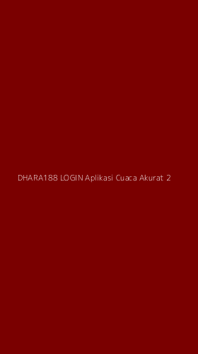 Tampilan Antarmuka Aplikasi Dhara188 Login Aplikasi Cuaca Akurat - 2