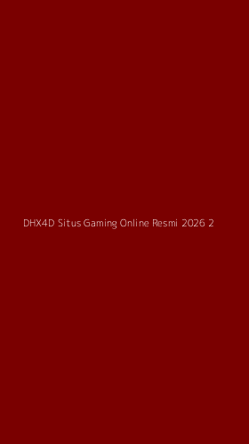 Tampilan Antarmuka Aplikasi Dhx4d Situs Gaming Online Resmi 2026 - 2