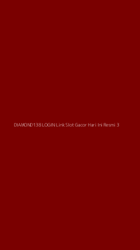 Tampilan Antarmuka Aplikasi Diamond138 Login Link Slot Gacor Hari Ini Resmi - 3