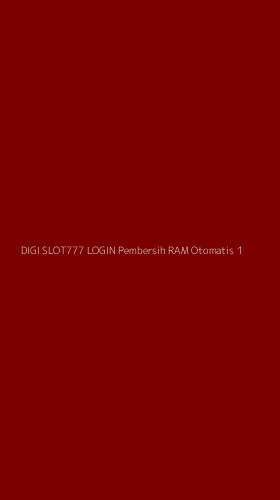 Tampilan Antarmuka Aplikasi Digi Slot777 Login Pembersih Ram Otomatis - 1