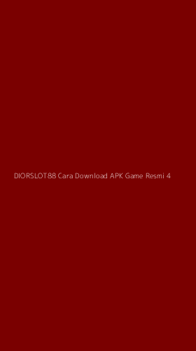 Tampilan Antarmuka Aplikasi Diorslot88 Cara Download Apk Game Resmi - 4