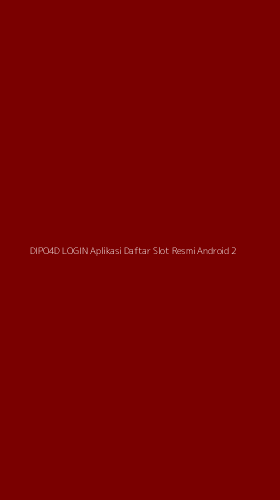 Tampilan Antarmuka Aplikasi Dipo4d Login Aplikasi Daftar Slot Resmi Android - 2