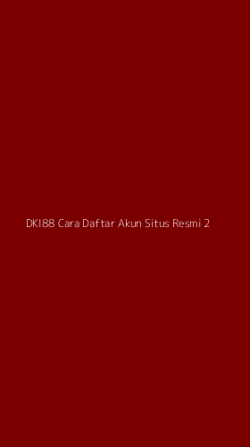 Tampilan Antarmuka Aplikasi Dki88 Cara Daftar Akun Situs Resmi - 2