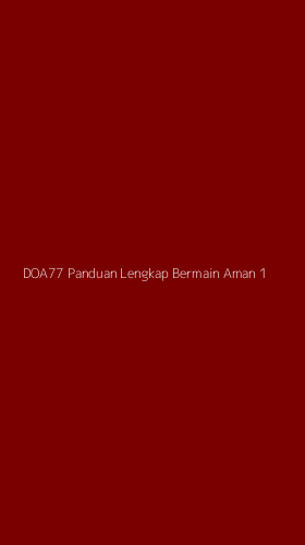 Tampilan Antarmuka Aplikasi Doa77 Panduan Lengkap Bermain Aman - 1