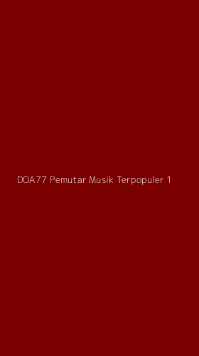 Tampilan Antarmuka Aplikasi Doa77 Pemutar Musik Terpopuler - 1