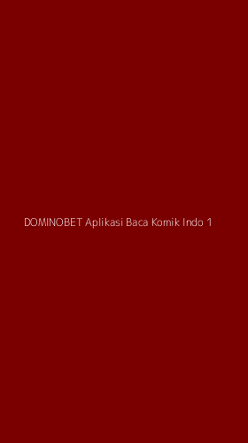 Tampilan Antarmuka Aplikasi Dominobet Aplikasi Baca Komik Indo - 1