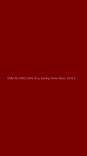 Tampilan Antarmuka Aplikasi Dora Play88 Login Situs Gaming Online Resmi 2026 - 2