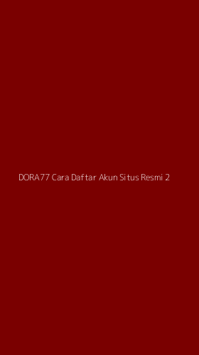 Tampilan Antarmuka Aplikasi Dora77 Cara Daftar Akun Situs Resmi - 2