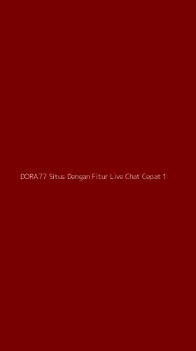 Tampilan Antarmuka Aplikasi Dora77 Situs Dengan Fitur Live Chat Cepat - 1
