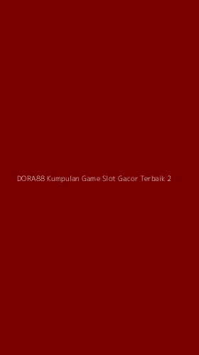 Tampilan Antarmuka Aplikasi Dora88 Kumpulan Game Slot Gacor Terbaik - 2