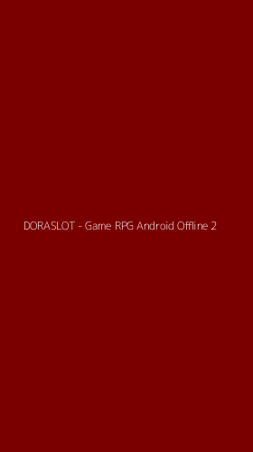 Tampilan Antarmuka Aplikasi DORASLOT - Game RPG Android Offline - 2