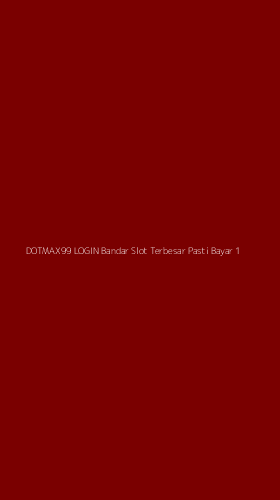 Tampilan Antarmuka Aplikasi Dotmax99 Login Bandar Slot Terbesar Pasti Bayar - 1