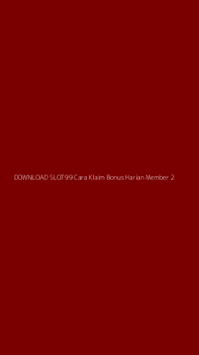 Tampilan Antarmuka Aplikasi Download Slot99 Cara Klaim Bonus Harian Member - 2