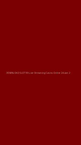Tampilan Antarmuka Aplikasi Download Slot99 Live Streaming Casino Online 24jam - 2