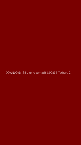 Tampilan Antarmuka Aplikasi Download138 Link Alternatif Sbobet Terbaru - 2