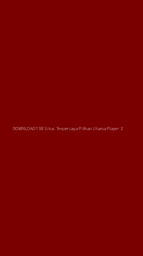 Tampilan Antarmuka Aplikasi Download138 Situs Terpercaya Pilihan Utama Player - 2