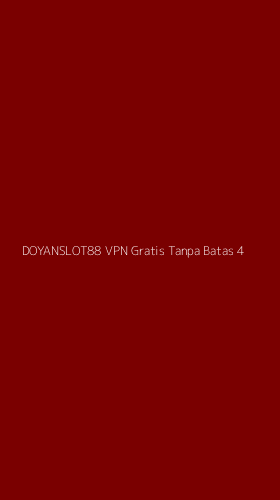 Tampilan Antarmuka Aplikasi Doyanslot88 Vpn Gratis Tanpa Batas - 4