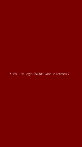 Tampilan Antarmuka Aplikasi Dp 88 Link Login Sbobet Mobile Terbaru - 2
