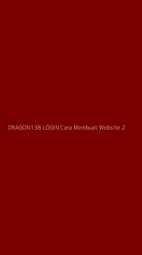 Tampilan Antarmuka Aplikasi Dragon138 Login Cara Membuat Website - 2