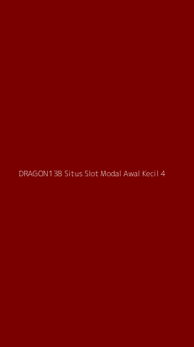 Tampilan Antarmuka Aplikasi Dragon138 Situs Slot Modal Awal Kecil - 4