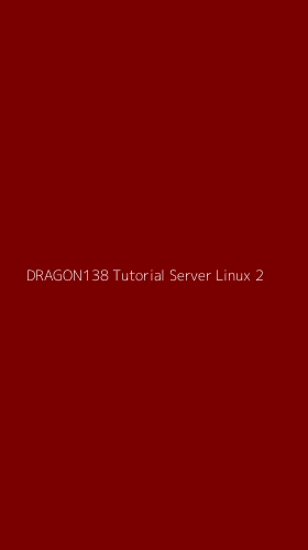 Tampilan Antarmuka Aplikasi Dragon138 Tutorial Server Linux - 2