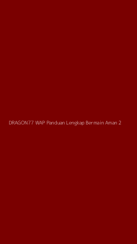 Tampilan Antarmuka Aplikasi Dragon77 Wap Panduan Lengkap Bermain Aman - 2