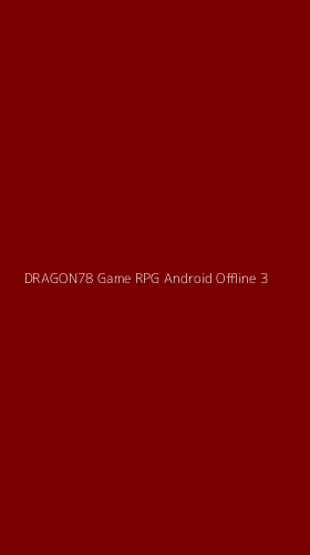 Tampilan Antarmuka Aplikasi Dragon78 Game Rpg Android Offline - 3