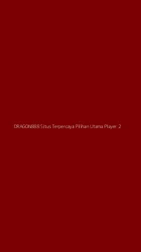 Tampilan Antarmuka Aplikasi Dragon888 Situs Terpercaya Pilihan Utama Player - 2