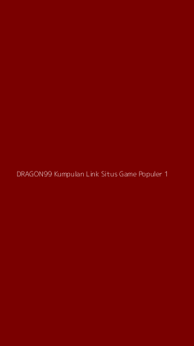 Tampilan Antarmuka Aplikasi Dragon99 Kumpulan Link Situs Game Populer - 1