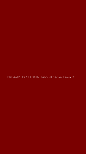 Tampilan Antarmuka Aplikasi Dreamplay77 Login Tutorial Server Linux - 2