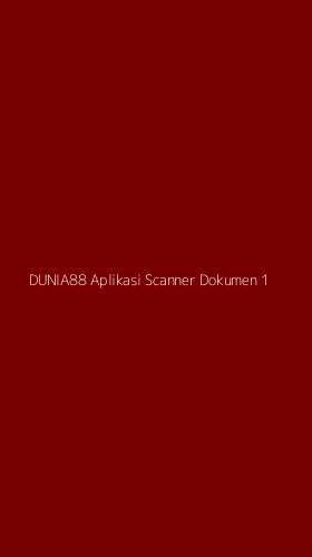 Tampilan Antarmuka Aplikasi Dunia88 Aplikasi Scanner Dokumen - 1