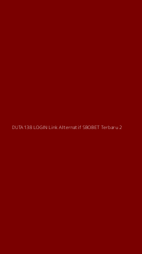 Tampilan Antarmuka Aplikasi Duta138 Login Link Alternatif Sbobet Terbaru - 2