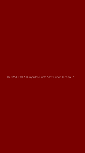 Tampilan Antarmuka Aplikasi Dynastibola Kumpulan Game Slot Gacor Terbaik - 2