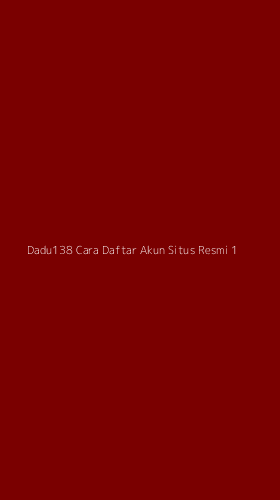 Tampilan Antarmuka Aplikasi Dadu138 Cara Daftar Akun Situs Resmi - 1