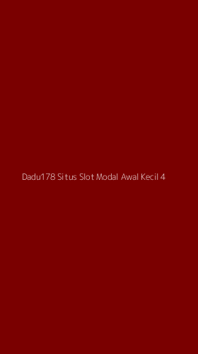 Tampilan Antarmuka Aplikasi Dadu178 Situs Slot Modal Awal Kecil - 4