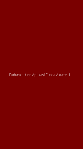 Tampilan Antarmuka Aplikasi Dadunasution Aplikasi Cuaca Akurat - 1