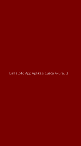 Tampilan Antarmuka Aplikasi Daffatoto App Aplikasi Cuaca Akurat - 3