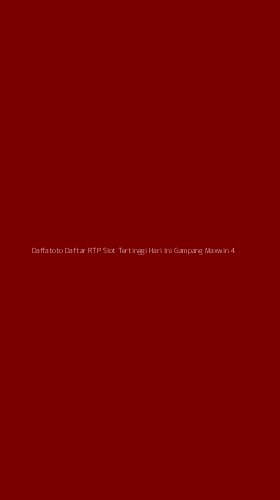 Tampilan Antarmuka Aplikasi Daffatoto Daftar Rtp Slot Tertinggi Hari Ini Gampang Maxwin - 4