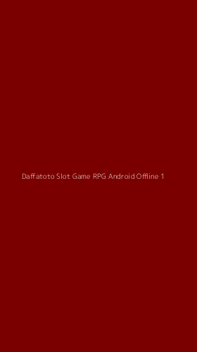 Tampilan Antarmuka Aplikasi Daffatoto Slot Game Rpg Android Offline - 1