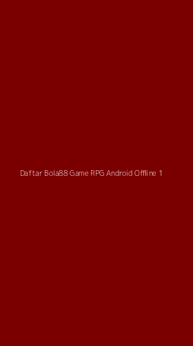 Tampilan Antarmuka Aplikasi Daftar Bola88 Game Rpg Android Offline - 1