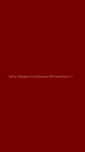 Tampilan Antarmuka Aplikasi Daftar Bolagila Cara Download Apk Game Resmi - 1