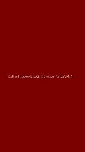 Tampilan Antarmuka Aplikasi Daftar Kingdom4d Login Slot Gacor Tanpa Vpn - 1